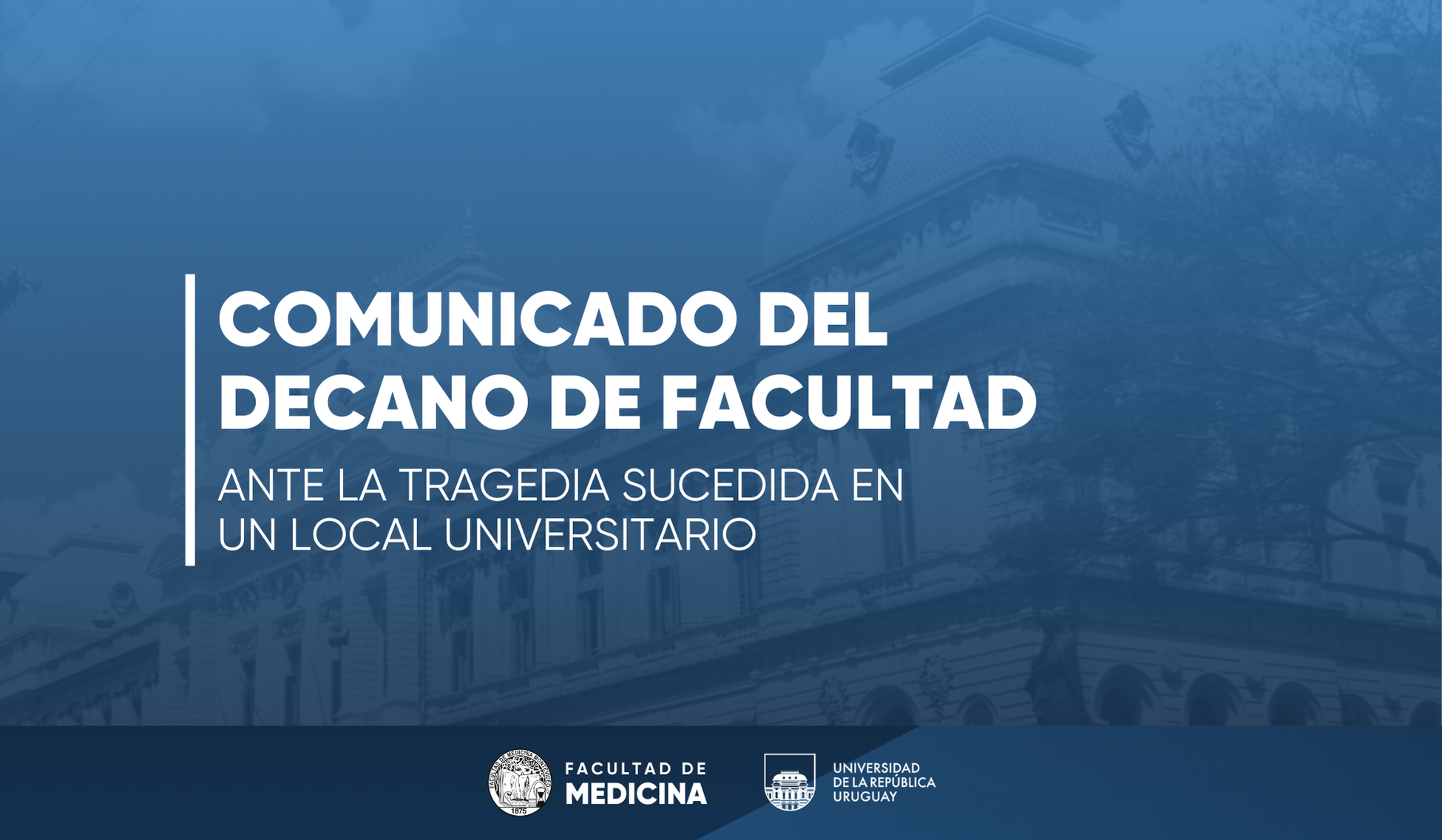 Comunicado del Decano ante la tragedia sucedida en uno de los locales universitarios